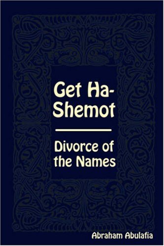 Get Hashemot Divorce Of The Names Abraham Abulafia