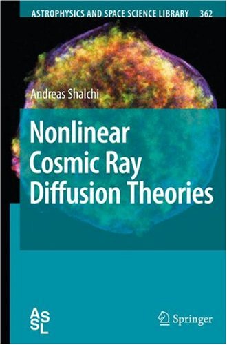 Nonlinear Cosmic Ray Diffusion Theories 1st Edition Andreas Shalchi Auth
