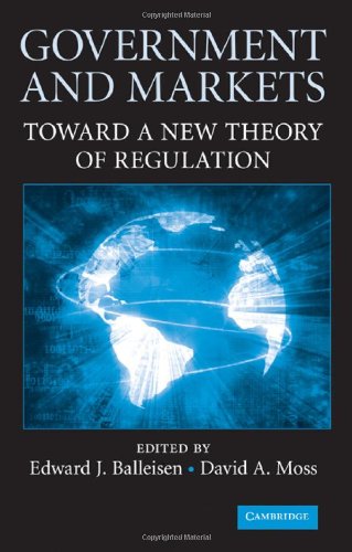 Government And Markets Toward A New Theory Of Regulation 1st Edition Edward Balleisen