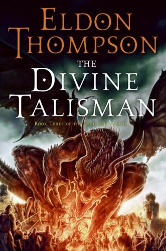 The Divine Talisman Book Three Of The Legend Of Asahiel First Edition Eldon Thompson