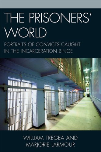 The Prisoners World Portraits Of Convicts Caught In The Incarceration Binge Issues In Crime Justice William Tregea