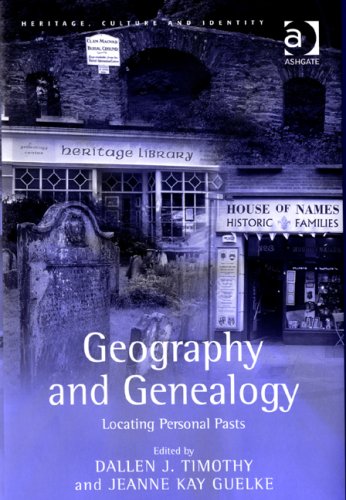 Geography And Genealogy Locating Personal Pasts Dallen J Timothy Jeanne Kay Guelke