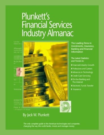 Plunketts Financial Services Industry Almanac 2004 The Only Comprehensive Guide To The Financial Services Industry Jack W Plunkett