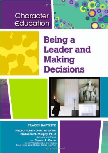 Being A Leader And Making Decisions Character Education 1st Edition Tracey Baptiste