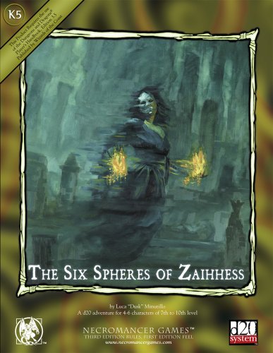 The Six Spheres Of Zaihhess Necromancer Games D20 System 3rd Edition Rules 1st Edition Feel Luca Minutillo