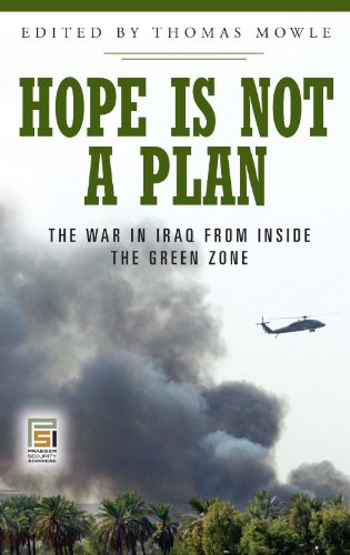 Hope Is Not A Plan The War In Iraq From Inside The Green Zone 1st Edition Thomas Mowle