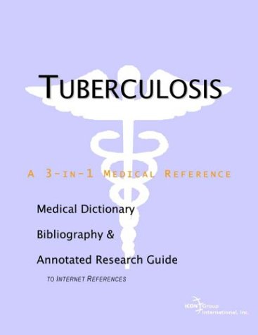 Tuberculosis A Medical Dictionary Bibliography And Annotated Research Guide To Internet References Health Publica Icon Health Publications