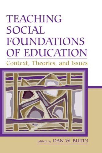 Teaching Social Foundations Of Education Contexts Theories And Issues Dan W Butin