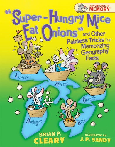 Superhungry Mice Eat Onions And Other Painless Tricks For Memorizing Geography Facts Adventures In Memory Brian P Cleary