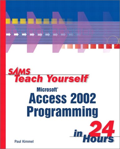Sams Teach Yourself Microsoft Access 2002 Programming In 24 Hours Sams Teach Yourself 1st Edition Paul Kimmel