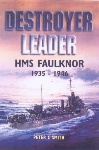 Destroyer Leader Hms Faulknor 1935 1946 3rd Edition Peter C Smith