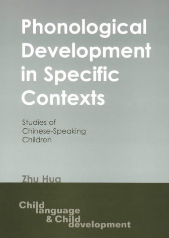 Phonological Development In Specific Contexts Studies Of Chinesespeaking Children Child Language And Child Development 3 Zhu Hua