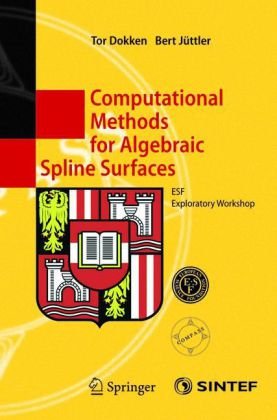Computational Methods For Algebraic Spline Surfaces Esf Exploratory Workshop 1st Edition Tor Dokken