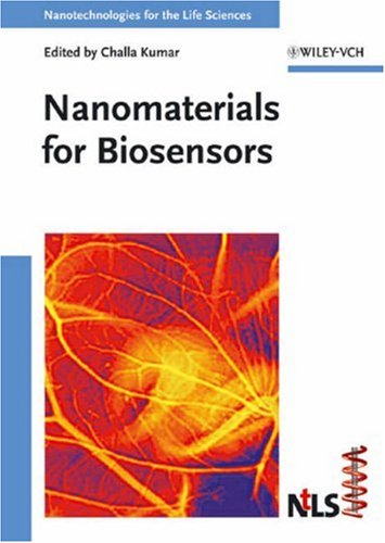Nanomaterials For Biosensors Nanotechnologies For The Life Sciences Volume 8 1st Edition Challa S S R Kumar