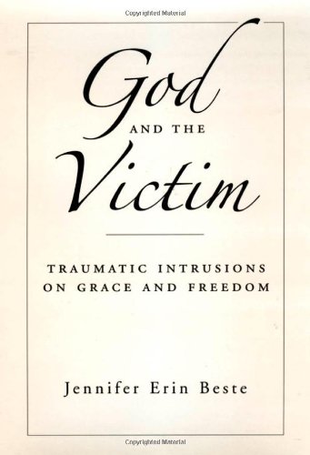 God And The Victim Traumatic Intrusions On Grace And Freedom Aar Academy Series Jennifer Erin Beste
