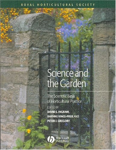 Science And The Garden The Scienific Basis Of Horticultural Practice 1st Edition David Ingram