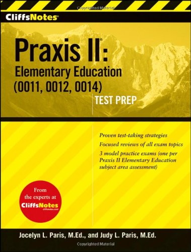 Cliffsnotes Praxis Ii Elementary Education 0011 0012 0014 Cliffsnotes Ap 1st Edition Judy L Paris