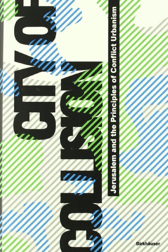 City Of Collision Jerusalem And The Principles Of Conflict Urbanism 1st Edition Philip Misselwitz