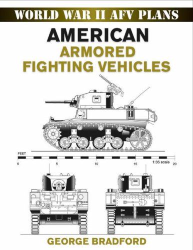 American Armored Fighting Vehicles World War Ii Afv Plans First Edition George Bradford
