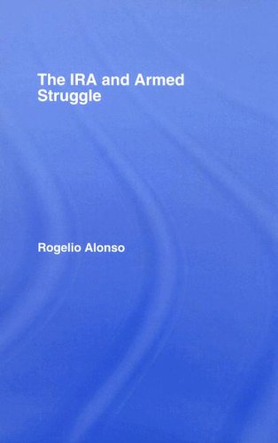 Killing For Ireland The Ira And Armed Struggle Cass Series On Political Violence 1st Edition Rogelio Alonso