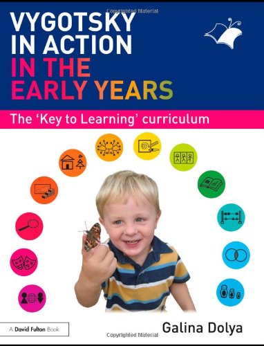 Vygotsky In Action In The Early Years The Key To Learning Curriculum 1st Edition Galina Dolya