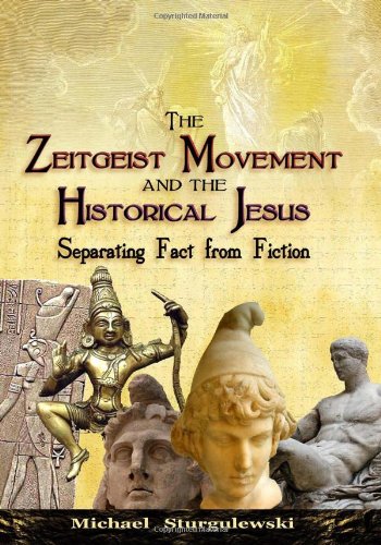 The Zeitgeist Movement And The Historical Jesus Separating Fact From Fiction Michael Sturgulewski