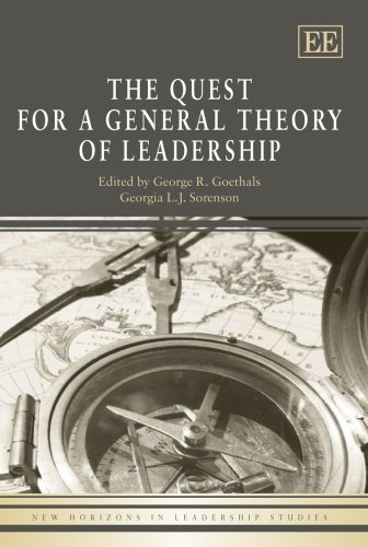 A Quest For A General Theory Of Leadership New Horizons In Leadership Studies Illustrated Edition George R Goethals