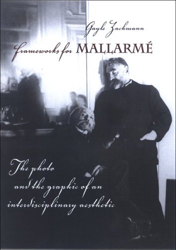 Frameworks For Mallarm The Photo And The Graphic Of An Interdisciplinary Aesthetic Gayle Zachmann
