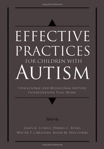 Effective Practices For Children With Autism Educational And Behavior Support Interventions That Work 1st Edition James K Luiselli