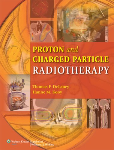 Proton And Charged Particle Radiotherapy 1st Edition Thomas F Delaney