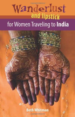 Wanderlust And Lipstick For Women Traveling To India 1st Beth Whitman