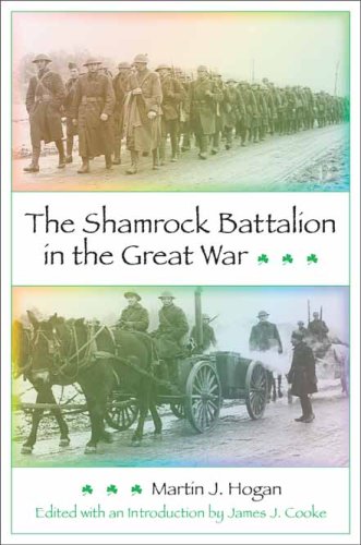The Shamrock Battalion In The Great War Martin J Hogan