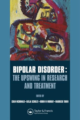 Bipolar Disorder The Upswing In Research And Treatment European Foundation For Psychiatry At The Maudsley 1st Edition Colm Mcdonald