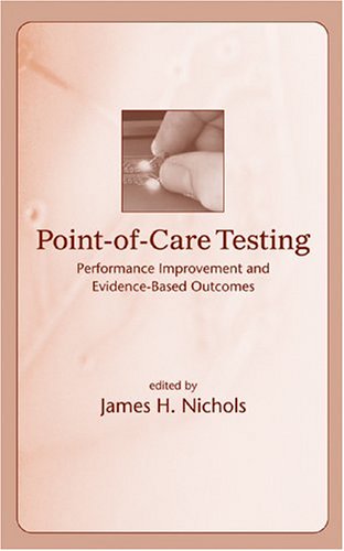 Pointofcare Testing Performance Improvement And Evidencebased Outcomes Medical Psychiatry 1st Edition James H Nichols