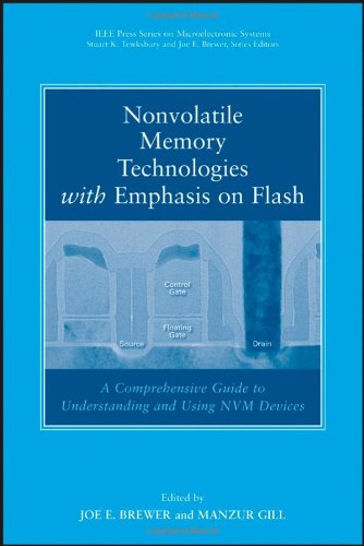 Nonvolatile Memory Technologies With Emphasis On Flash A Comprehensive Guide To Understanding And Using Flash Memory Devices Ieee Press Series On Microelectronic Systems 1st Edition Joe Brewer