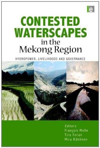 Contested Waterscapes In The Mekong Region Hydropower Livelihoods And Governance Franois Molle