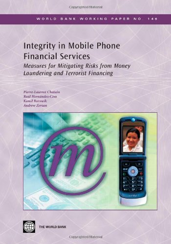 Integrity In Mobile Phone Financial Services Measures For Mitigating The Risks Of Money Laundering And Terrorist Financing World Bank Working Papers Pierrelaurent Chatain