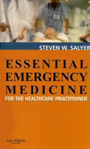 Essential Emergency Medicine For The Healthcare Practitioner 1st Edition Steven W Salyer Phd Pac