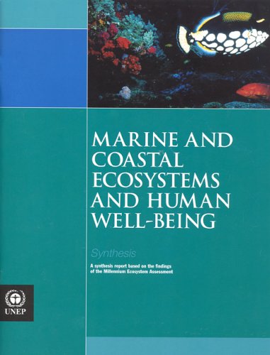 Marine And Coastal Ecosystems And Human Wellbeing A Synthesis Report Based On The Findings Of The Millennium Ecosystem Assessment United Nations Environment Programme Division Of Early Warning And Assessment