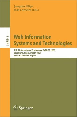 Web Information Systems And Technologies Third International Conference Webist 2007 Barcelona Spain March 36 2007 Revised Selected Papers Lecture Notes In Business Information Processing 1st Edition Joaquim Filipe