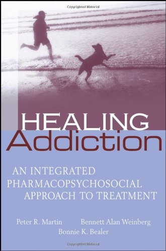 Healing Addiction An Integrated Pharmacopsychosocial Approach To Treatment 1st Edition Peter R Martin