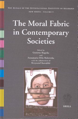 The Moral Fabric In Contemporary Societies Annals Of The International Institute Of Sociology New Series V 9 Pola Institut International De Sociologie World Congress 2001 Krakow