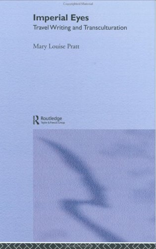 Imperial Eyes Travel Writing And Transculturation 1st Edition Mary Louise Pratt