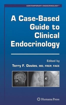 A Casebased Guide To Clinical Endocrinology Contemporary Endocrinology 1st Edition Terry F Davies