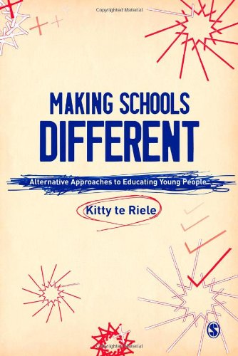 Making Schools Different Alternative Approaches To Educating Young People Kitty Te Riele