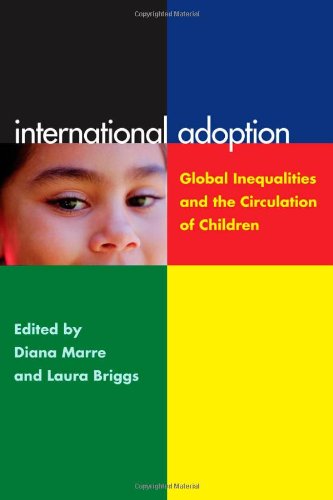 International Adoption Global Inequalities And The Circulation Of Children Diana Marre