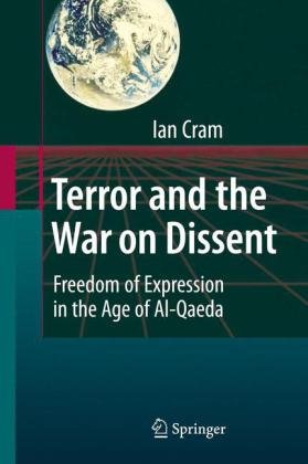 Terror And The War On Dissent Freedom Of Expression In The Age Of Alqaeda 1st Edition Ian Cram Auth
