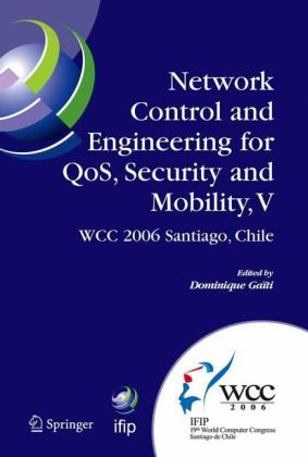 Network Control And Engineering For Qos Security And Mobility V Ifip 19th World Computer Congresstc6 5th Ifip International Conference On Network And Communication Technology V 5 1st Edition Dominique Gaiti