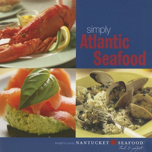 Simply Atlantic Seafood Simply Series Nantucket Seafood Lisa Tooker