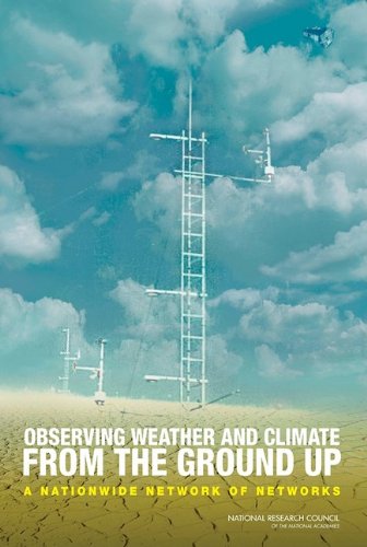 Observing Weather And Climate From The Ground Up A Nationwide Network Of Networks Committee On Developing Mesoscale Meteorological Observational Capabilities To Meet Multiple Needs